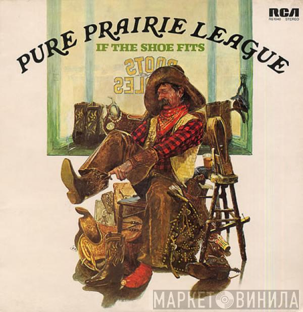 Pure Prairie League - If The Shoe Fits