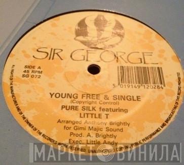 Pure Silk, Little T  - Young Free & Single