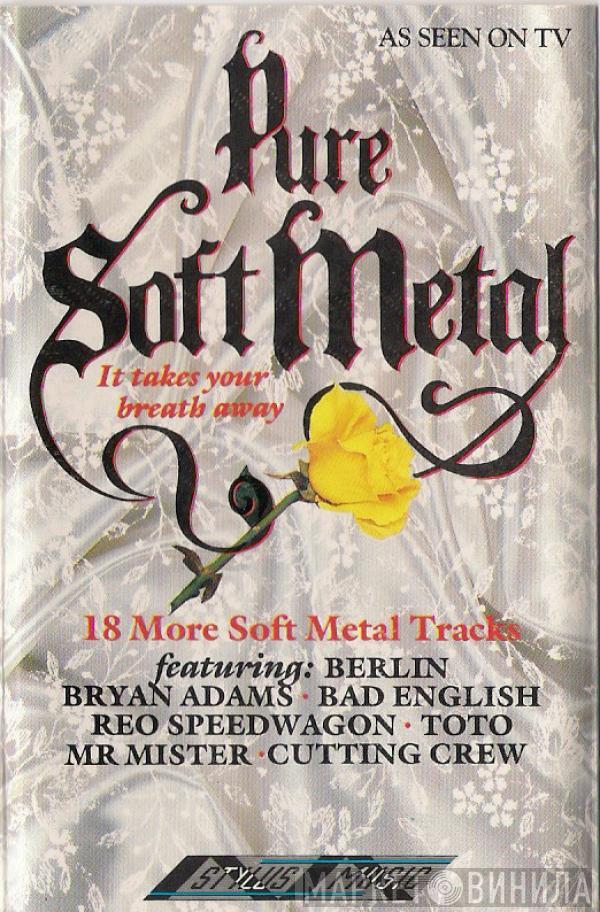 - Pure Soft Metal: It Takes Your Breath Away