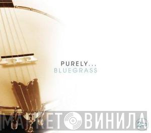  - Purely... Bluegrass