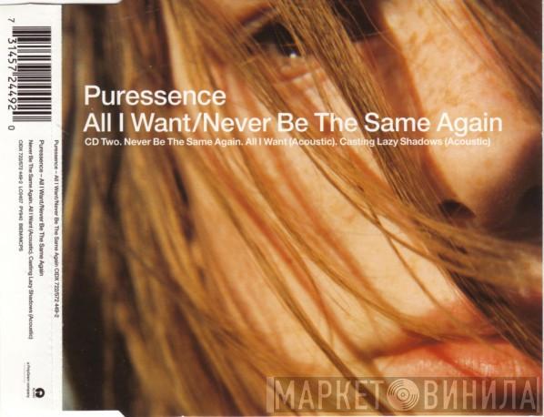 Puressence - All I Want / Never Be The Same Again