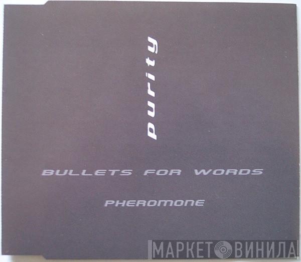 Purity - Bullets For Words / Pheromone