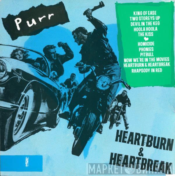 Purr  - Heartburn & Heartbreak