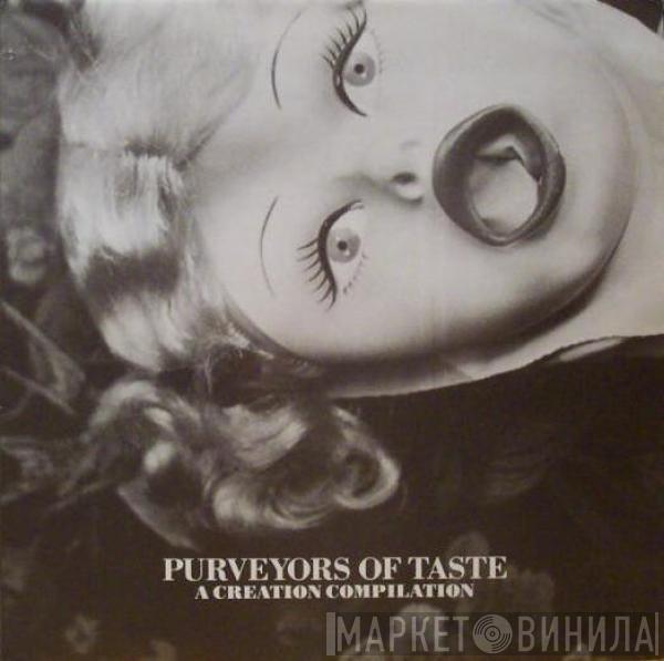  - Purveyors Of Taste (A Creation Compilation)