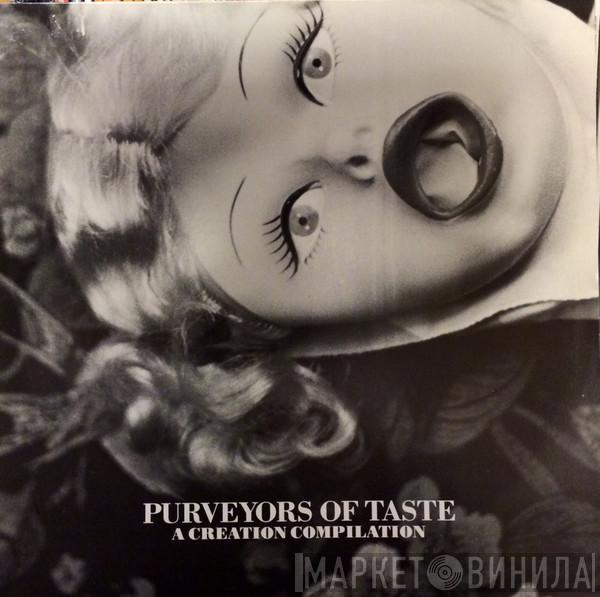  - Purveyors Of Taste (A Creation Compilation)