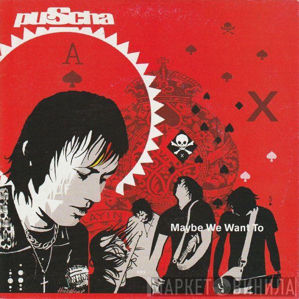 Puscha - Maybe We Want To