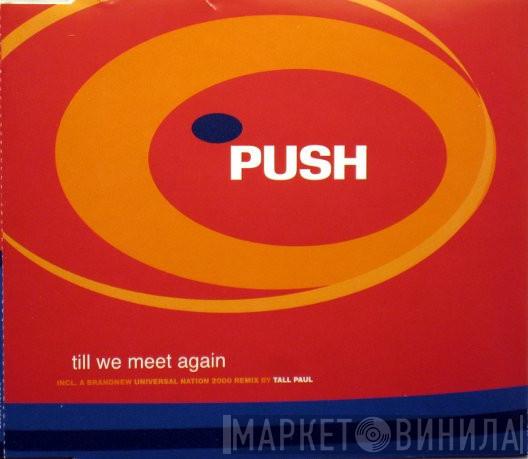  Push  - Till We Meet Again