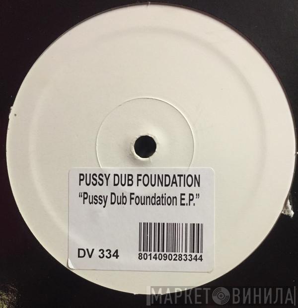 Pussy Dub Foundation - Pussy Dub Foundation E.P.