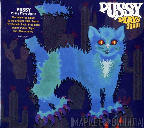 Pussy  - Pussy Plays Again