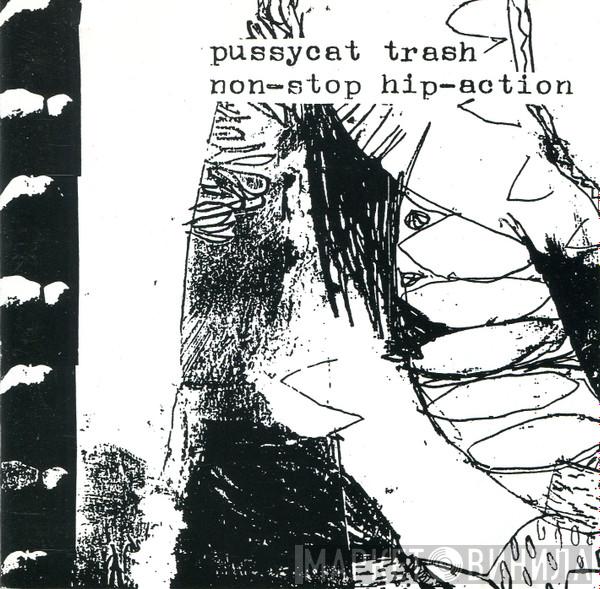  Pussycat Trash  - Non-Stop Hip-Action