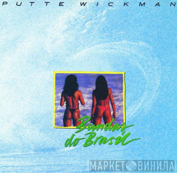 Putte Wickman - Bundas Do Brasil