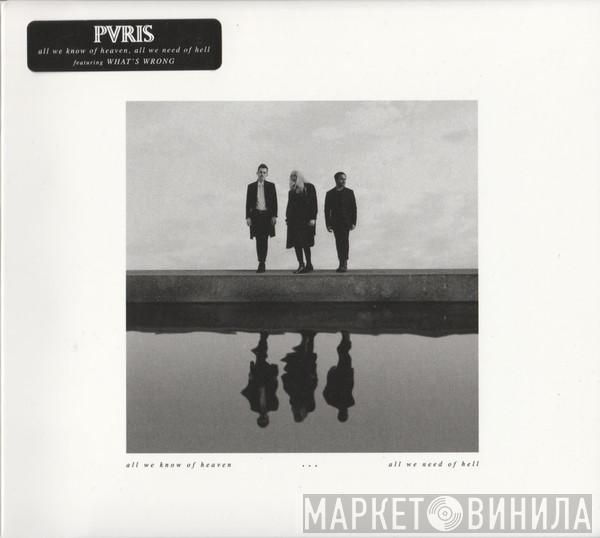 Pvris - All We Know Of Heaven, All We Need Of Hell