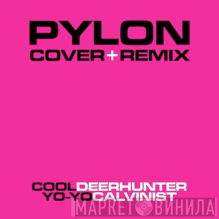 Pylon , Deerhunter, Calvinist - Cover + Remix