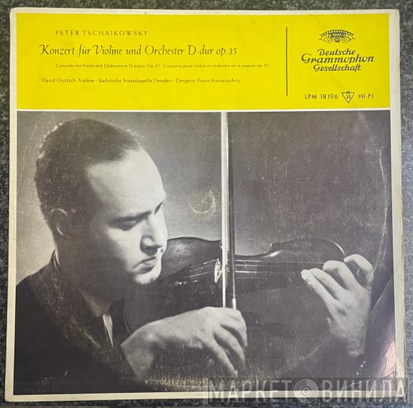 - Pyotr Ilyich Tchaikovsky · David Oistrach · Staatskapelle Dresden  Franz Konwitschny  - Konzert Für Violine Und Orchester D-dur Op. 35 = Concerto For Violin And Orchestra In D Major, Op. 35 = Concerto Pour Violon Et Orchestre En Ré Majeur, Op. 35