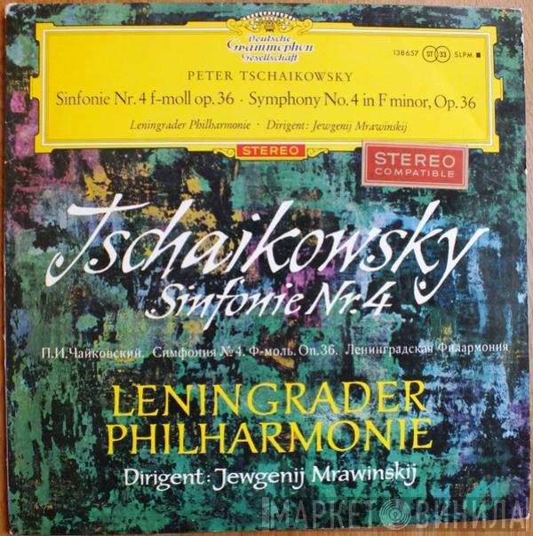 – Pyotr Ilyich Tchaikovsky · Leningrad Philharmonic Orchestra  Evgeny Mravinsky  - Sinfonie Nr. 4 F-moll Op. 36