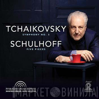 Pyotr Ilyich Tchaikovsky, Erwin Schulhoff, The Pittsburgh Symphony Orchestra, Manfred Honeck - Tchaikovsky: Symphony No. 5 / Schulhoff: Five Pieces