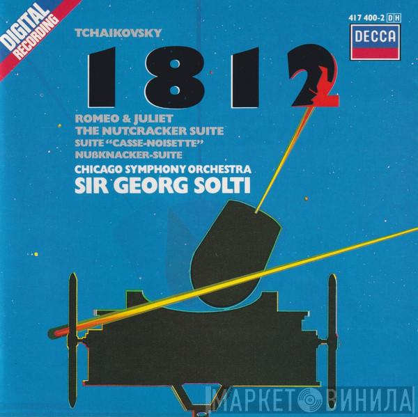 Pyotr Ilyich Tchaikovsky, Georg Solti - 1812 Overture / Romeo & Juliet / The Nutcracker Suite