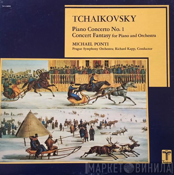 Pyotr Ilyich Tchaikovsky, Michael Ponti, The Prague Symphony Orchestra, Richard Kapp - Piano Concerto No. 1 / Concert Fantasy For Piano And Orchestra
