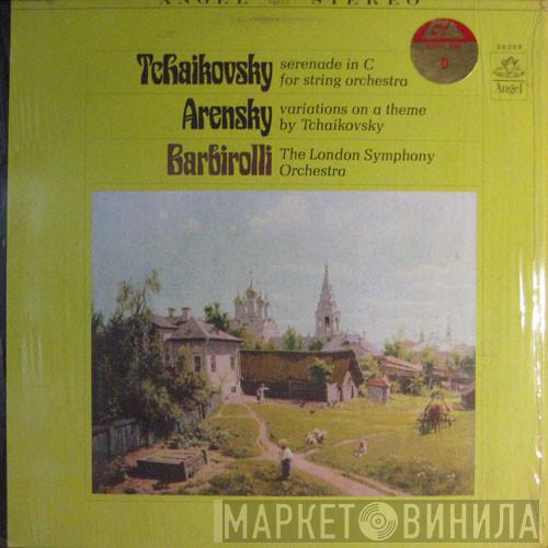 , Pyotr Ilyich Tchaikovsky , Anton Stepanovich Arensky , Sir John Barbirolli  The London Symphony Orchestra  - Serenade In C Major For String Orchestra · Variations On A Theme By Tchaikovsky