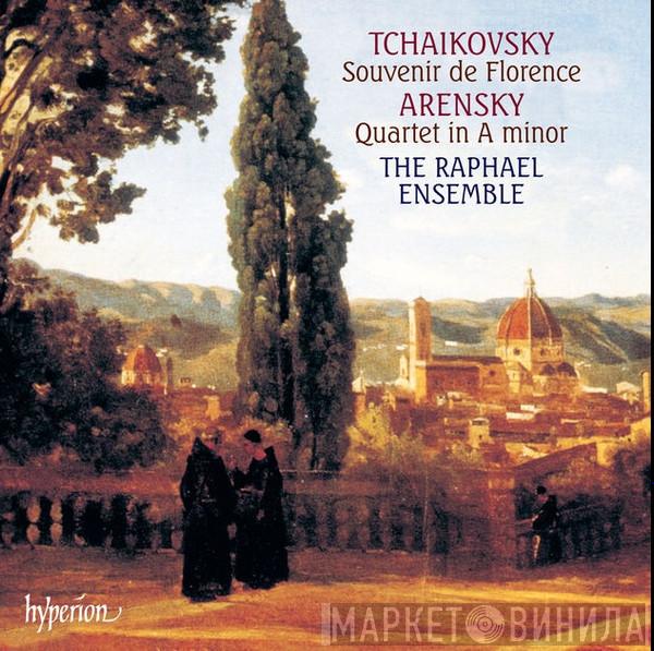 Pyotr Ilyich Tchaikovsky, Anton Stepanovich Arensky, The Raphael Ensemble - Souvenir De Florence • Quartet in A minor