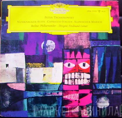 – Pyotr Ilyich Tchaikovsky , Berliner Philharmoniker  Ferdinand Leitner  - Nussknacker-Suite · Capriccio Italien · Slawischer Marsch
