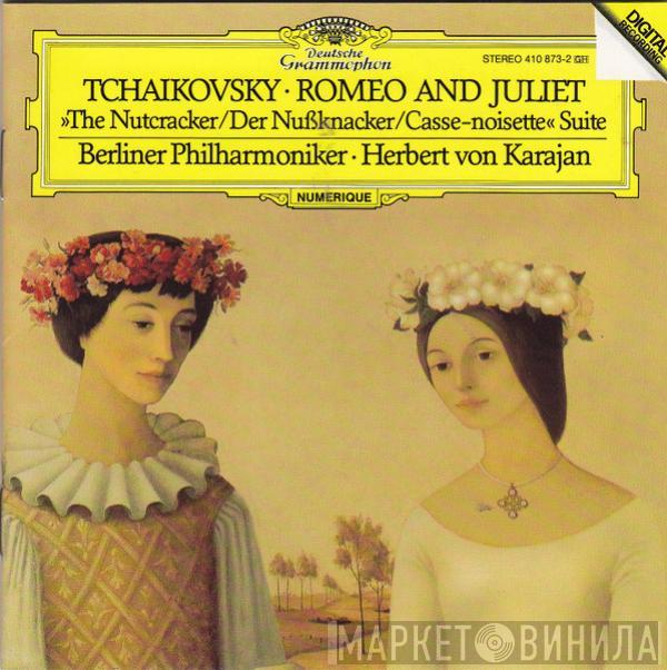 Pyotr Ilyich Tchaikovsky, Berliner Philharmoniker, Herbert von Karajan - Romeo And Juliet • »The Nutcracker = Der Nußknacker = Casse-Noisette« Suite
