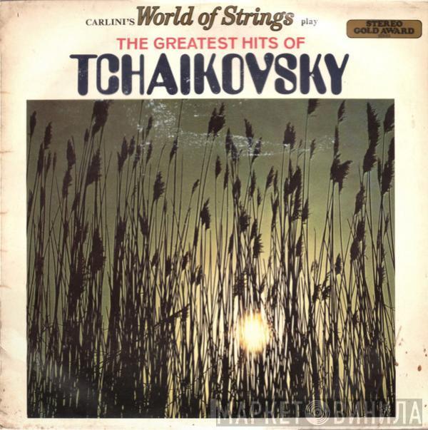 Pyotr Ilyich Tchaikovsky, Carlini's World Of Strings - The Greatest Hits Of Tchaikovsky