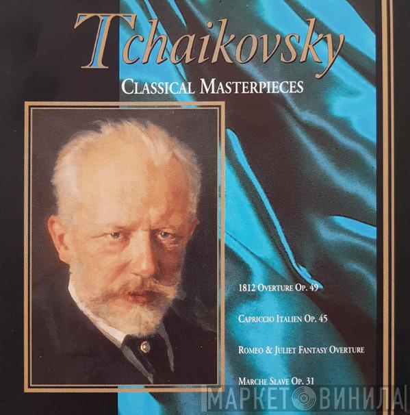 Pyotr Ilyich Tchaikovsky - Classical Masterpieces