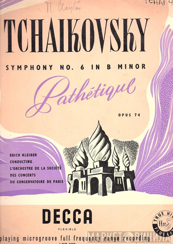 , Pyotr Ilyich Tchaikovsky Conducting Erich Kleiber  Orchestre De La Société Des Concerts Du Conservatoire  - Symphony No. 6 In B Minor "Pathetique" Opus 74