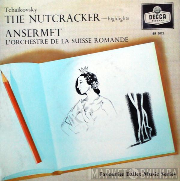 - Pyotr Ilyich Tchaikovsky Conducting Ernest Ansermet  L'Orchestre De La Suisse Romande  - The Nutcracker - Highlights
