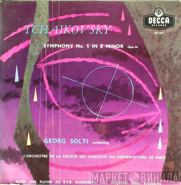 - Pyotr Ilyich Tchaikovsky Conducting, Georg Solti  Orchestre De La Société Des Concerts Du Conservatoire  - Symphony No. 5 In E Minor Opus 64
