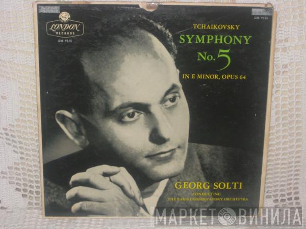 - Pyotr Ilyich Tchaikovsky Conducting, Georg Solti  Orchestre De La Société Des Concerts Du Conservatoire  - Symphony No. 5 In E Minor, Opus 64