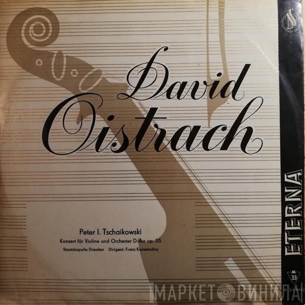 – Pyotr Ilyich Tchaikovsky , David Oistrach , Dirigent: Staatskapelle Dresden  Franz Konwitschny  - Konzert Für Violine Und Orchester D-dur Op. 35