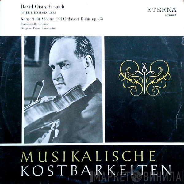 - Pyotr Ilyich Tchaikovsky , David Oistrach , Staatskapelle Dresden  Franz Konwitschny  - Konzert Für Violine Und Orchester D-dur Op. 35