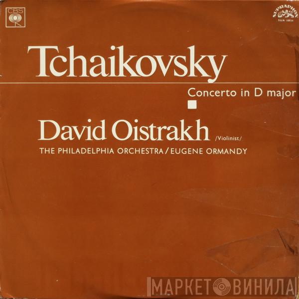 , Pyotr Ilyich Tchaikovsky , David Oistrach , The Philadelphia Orchestra  Eugene Ormandy  - Concerto In D Major