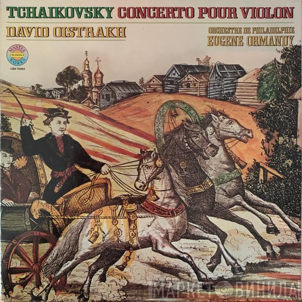 , Pyotr Ilyich Tchaikovsky , David Oistrach , The Philadelphia Orchestra  Eugene Ormandy  - Concerto Pour Violon