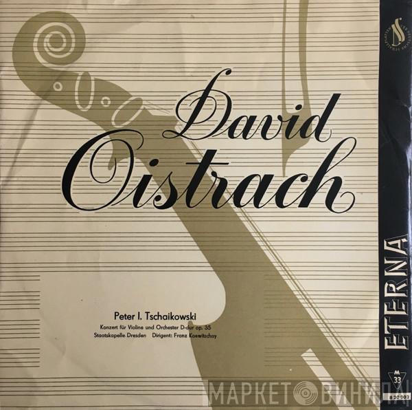 – Pyotr Ilyich Tchaikovsky , Dirigent: Staatskapelle Dresden , Franz Konwitschny  David Oistrach  - Konzert Für Violine Und Orchester D-dur Op. 35