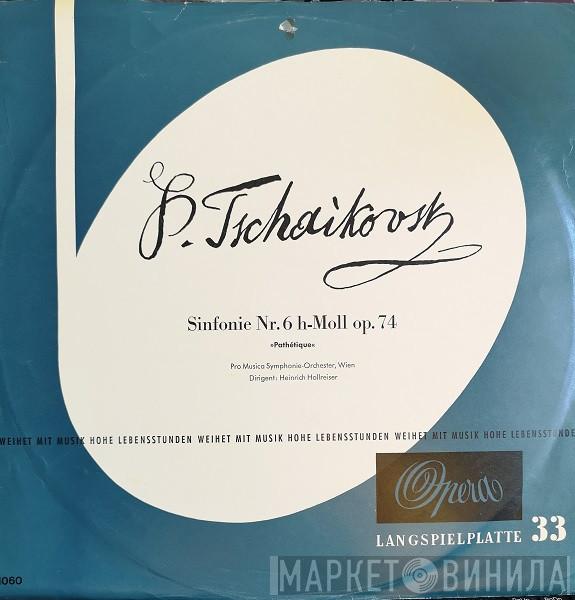 - Pyotr Ilyich Tchaikovsky Dirigent: Vienna Pro Musica Orchestra  Heinrich Hollreiser  - Symphonie Nr. 6 H-Moll, Op. 74