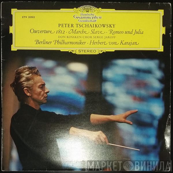 , Pyotr Ilyich Tchaikovsky , Don Kosaken Chor Serge Jaroff , Berliner Philharmoniker  Herbert von Karajan  - Overture 1812 • Marche Slave • Romeo Und Julia