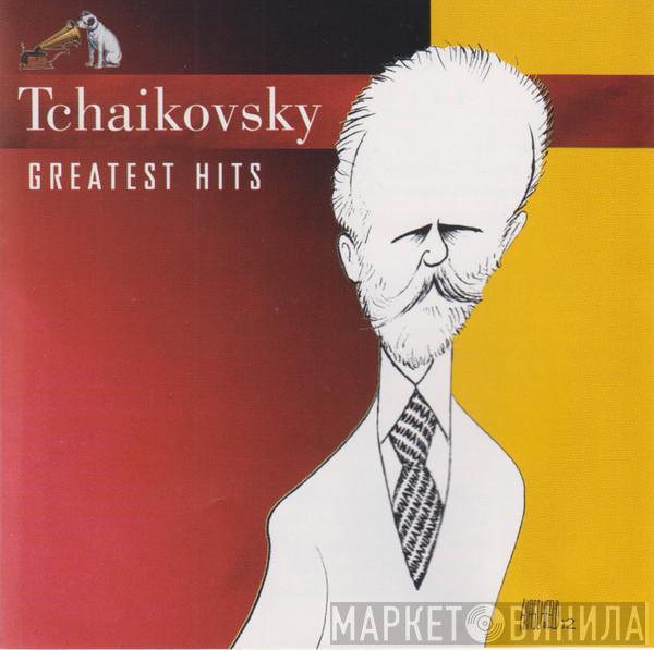 Pyotr Ilyich Tchaikovsky - Greatest Hits