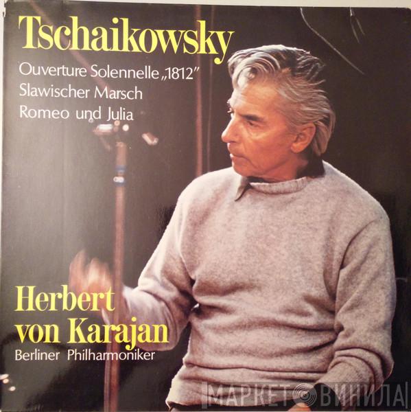 , Pyotr Ilyich Tchaikovsky , Herbert von Karajan  Berliner Philharmoniker  - Ouverture Solennelle "1812" Slawischer Marsch Romeo Und Julia