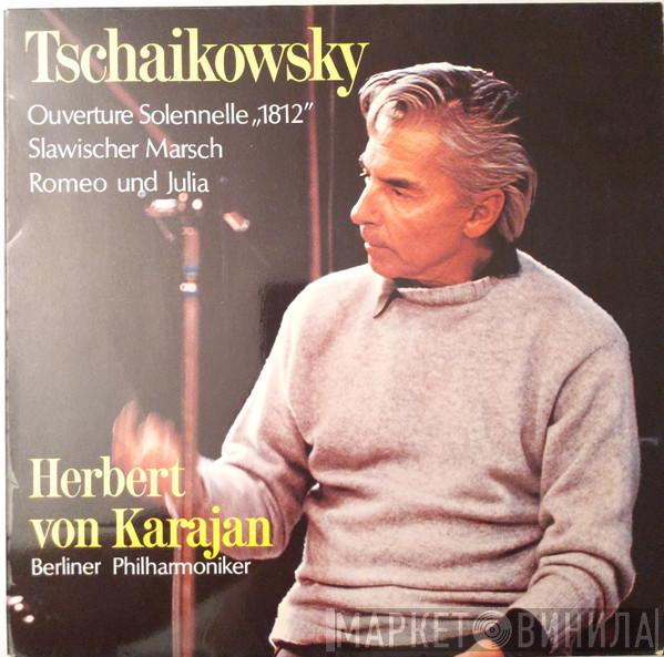 , Pyotr Ilyich Tchaikovsky , Herbert von Karajan  Berliner Philharmoniker  - Ouverture Solennelle "1812" Slawischer Marsch Romeo Und Julia