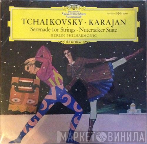 Pyotr Ilyich Tchaikovsky, Herbert von Karajan, Berliner Philharmoniker - Serenade For Strings - Nutcracker Suite