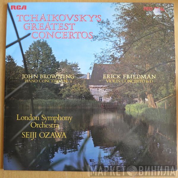 - Pyotr Ilyich Tchaikovsky , John Browning  , Erick Friedman , The London Symphony Orchestra  Seiji Ozawa  - Tchaikovsky's Greatest Concertos