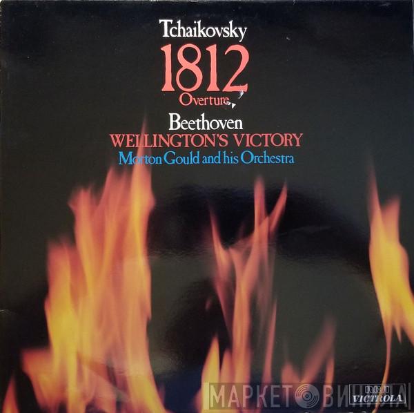 Pyotr Ilyich Tchaikovsky, Ludwig van Beethoven, Morton Gould And His Orchestra - Tchaikovsky 1812 Overture, Beethoven Wellington's Victory