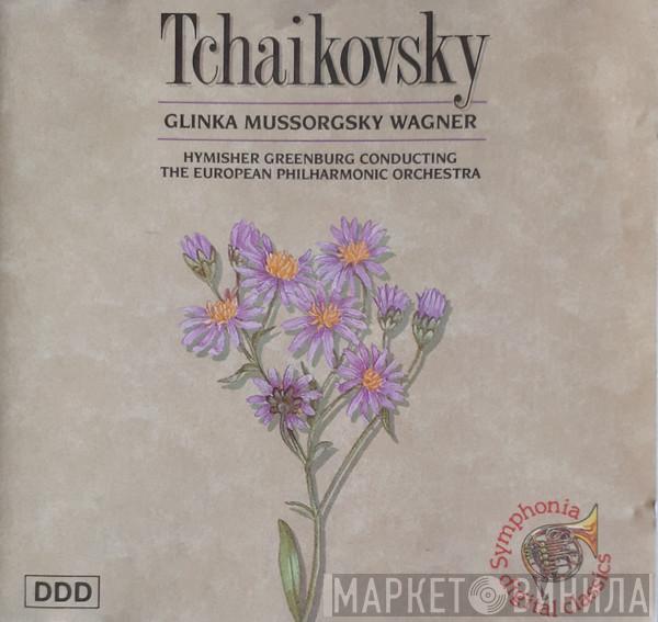 Pyotr Ilyich Tchaikovsky, Mikhail Ivanovich Glinka, Modest Mussorgsky, Richard Wagner - Hymisher Greenburg Conducting The European Philharmonic Orchestra