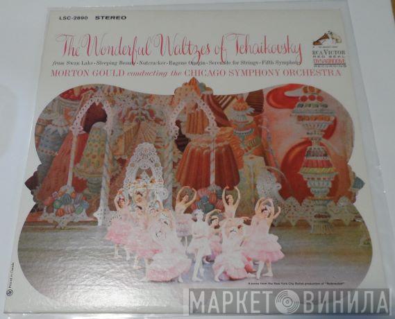 , Pyotr Ilyich Tchaikovsky , Morton Gould  The Chicago Symphony Orchestra  - The Wonderful Waltzes Of Tchaikovsky