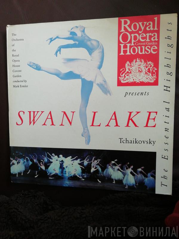 Pyotr Ilyich Tchaikovsky, Orchestra Of The Royal Opera House, Covent Garden, Mark Ermler - Swan Lake - The Essential Highlights