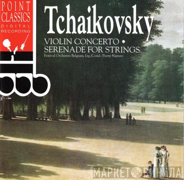 Pyotr Ilyich Tchaikovsky, Orchestre Du Festival Belgique, Pierre Narrato - Violin Concerto • Serenade For Strings