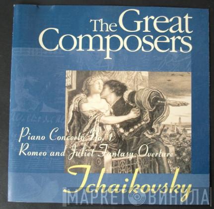 Pyotr Ilyich Tchaikovsky - Piano Concerto No. 1 / Romeo And Juliet Fantasy Overture